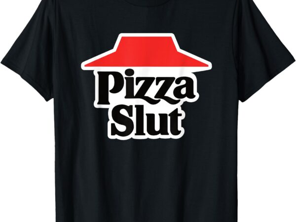 Pizza slut t-shirt