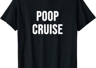 Poop Cruise T-Shirt