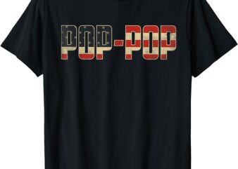 Pop-Pop Bold Patriotic American Flag Father’s Day Pop-Pop T-Shirt