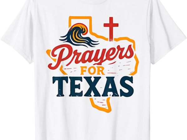 Prayers for texas flood support texas strong with cross t-shirt