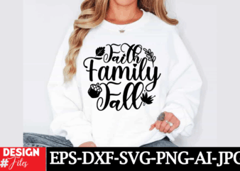 Faith Family Fall T-shirt Design, Fall SVG, Fall SVG Bundle, Fall Sign, Autumn Bundle Svg, Cut File Cricut, Silhouette, PNG Autumn Svg, Than