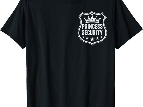 Princess security protection birthday family kids boys mens t-shirt
