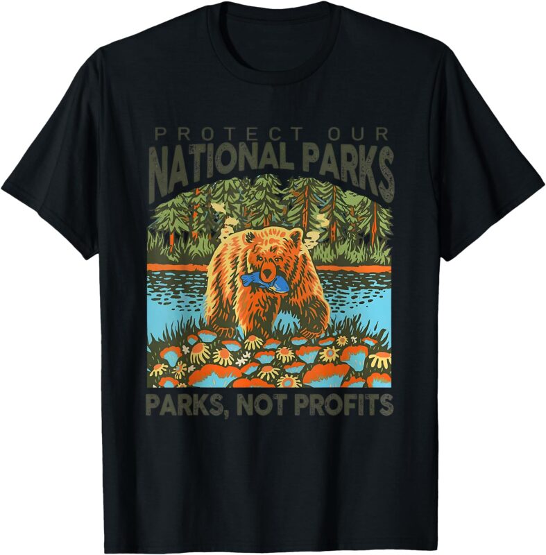 Protect Our National Parks Not Profits T-Shirt