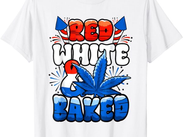 Red white funny baked marijuana 4th of july weed cannabis t-shirt