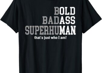 Retro Bold Ba-dass That’s Just Who I Am Old Ass Man Dad Life T-Shirt