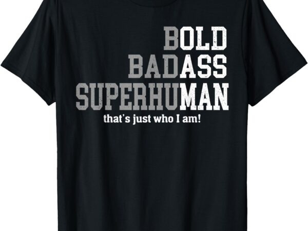 Retro bold ba-dass that’s just who i am old ass man dad life t-shirt Retro bold ba-dass that’s just who i am old ass man dad life t-shirt