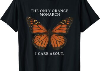 Retro Butterfly The Only Orange Monarch I Care About T-Shirt