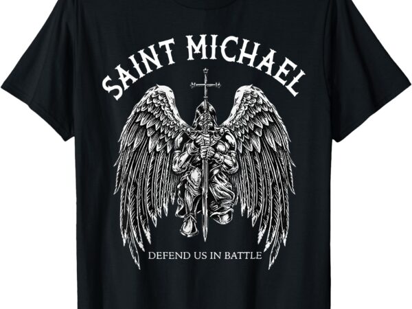 Saint michael defend us in battle t-shirt