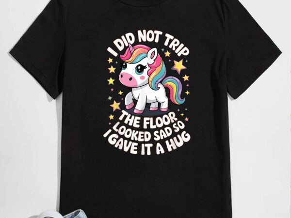 I did not trip the floor looked sad so i gave it a hug t-shirt design