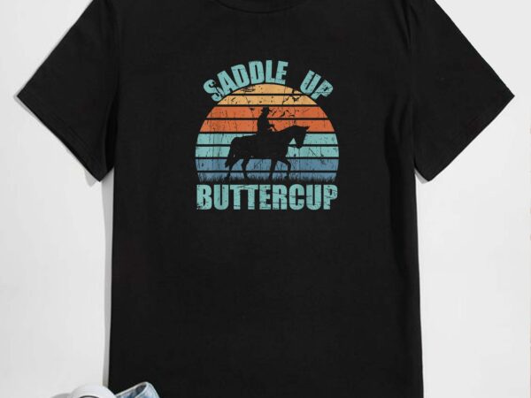 Vintage saddle up buttercup cowgirl cowboy gift t-shirt design