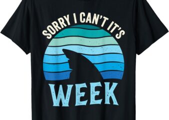 Sorry I Can’t It’s Week Funny Shark Lover Men Women Kids T-Shirt
