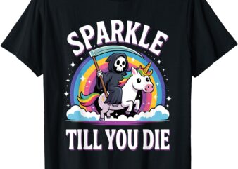 Sparkle Til You Die, Cute Grim Reaper Unicorn T-Shirt