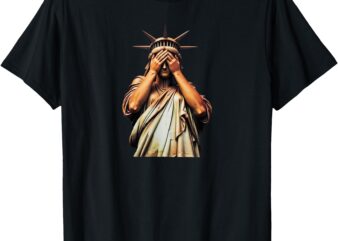 Statue of Liberty covering her face in shame political chaos T-Shirt