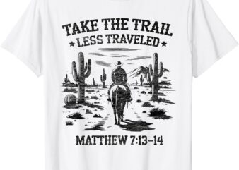Take the trail less traveled western cowboy vbs t-shirt