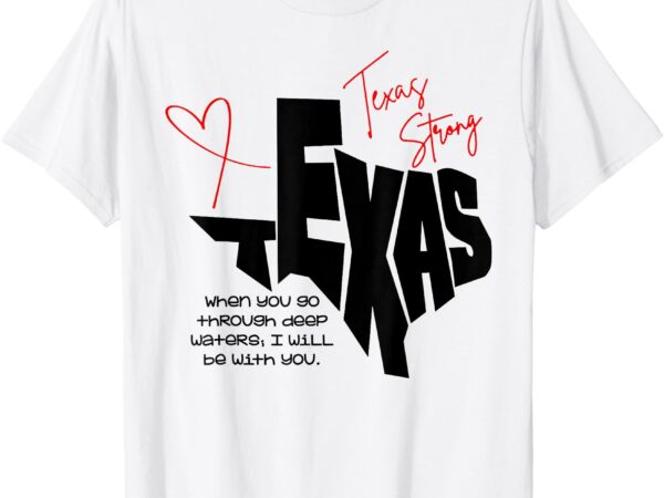 Texas stronger than storm support community pray for texas t-shirt