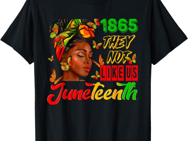 They don’t like us juneteenth 1865 pride t-shirt
