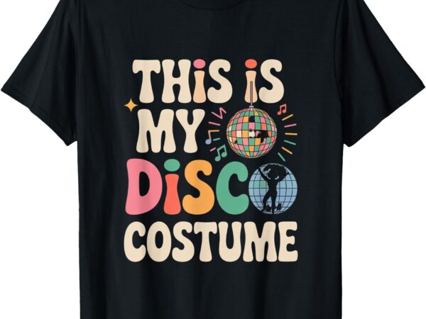 This is my disco costume retro funny 70s party disco gifts t-shirt