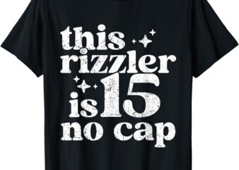 This Rizzler Is 15 No Cap 15 yr Old Bday Funny 15th Birthday T-Shirt