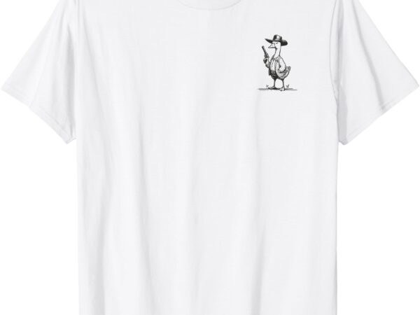 Today i’m a serious goose funny cowboy goose t-shirt