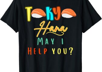 Tokyo Hana May I Help You_ T-Shirt