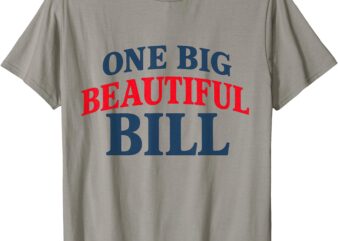 Trump Big Bill One Big Beautiful Bill Funny Political T-Shirt