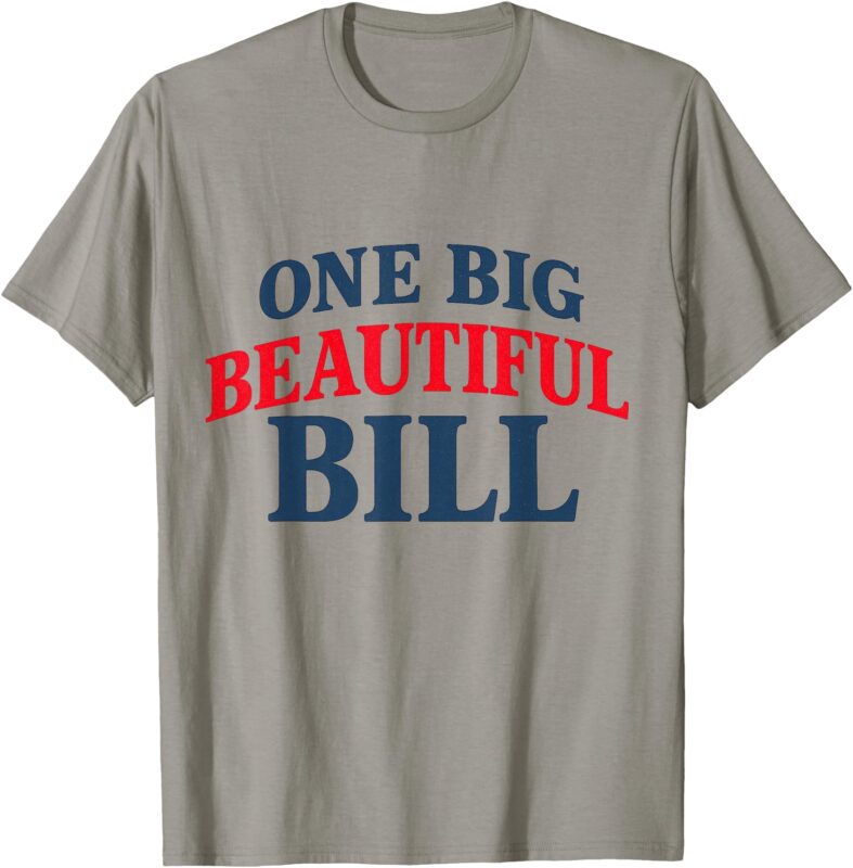 Trump Big Bill One Big Beautiful Bill Funny Political T-Shirt