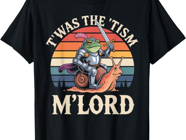 T’was the ‘tism m’lord funny medieval knight frog t-shirt