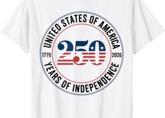 United States Of America freedom 250 Years Of Independence T-Shirt