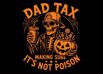Dad Tax Making Sure Not Poison Skeleton Halloween SVG, Dad Tax Halloween SVG
