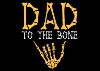 Dad To The Bone Skeleton Hand Halloween SVG, Dad To The Bone Skeleton SVG, Dad To The Bone SVG