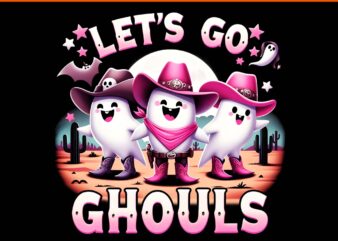 Let’s Go Ghouls Halloween Ghost Cowboy PNG, Ghost Cowboy Halloween PNG