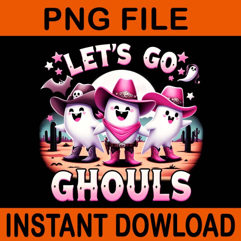 Let’s Go Ghouls Halloween Ghost Cowboy PNG, Ghost Cowboy Halloween PNG