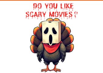 Do You Like Scary Movies Turkey PNG, Thanksgiving Turkey Disguised Movie Halloween Horror Scared PNG