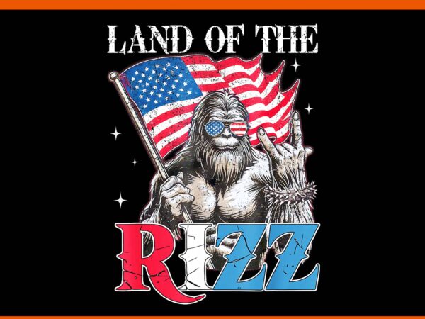 Land of the rizz bigfoot png, bigfoot patriotic 4th of july png t shirt vector graphic