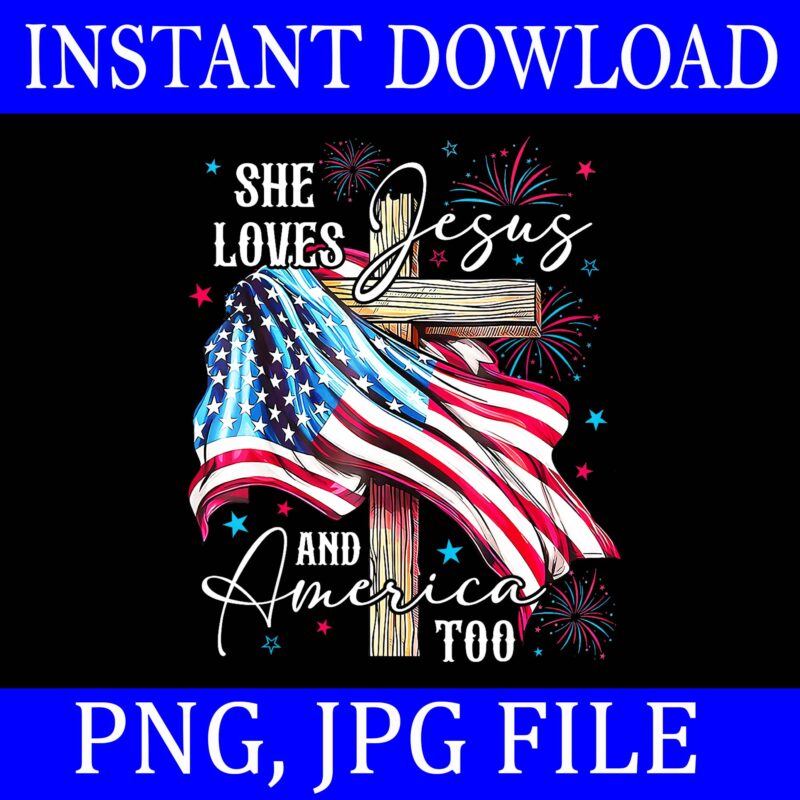 She Loves Jesus And America Too PNG, American Patriotic USA Flag PNG