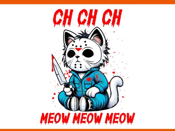 Horror movie killer cat halloween png, ch ch ch meow horror movie png graphic t shirt