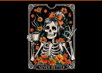 Messy bun coffee lover never better floral skeleton png, skeleton halloween png