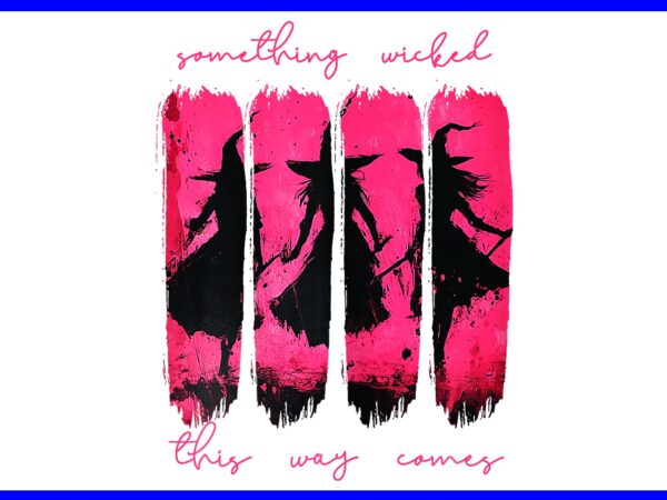 Something wicked this way comes witch halloween png t shirt template vector