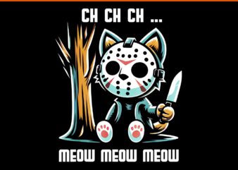 Ch ch ch Meow Meow Meow Cat PNG, Cat Movie Horror PNG, Meow Kitten Halloween PNG
