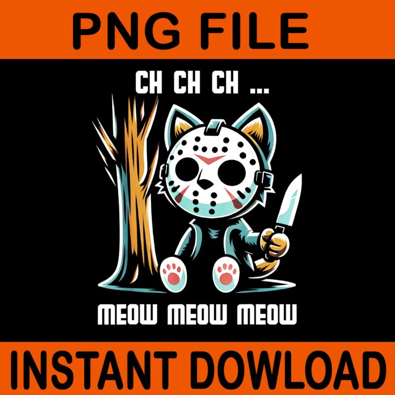 Ch ch ch Meow Meow Meow Cat PNG, Cat Movie Horror PNG, Meow Kitten Halloween PNG