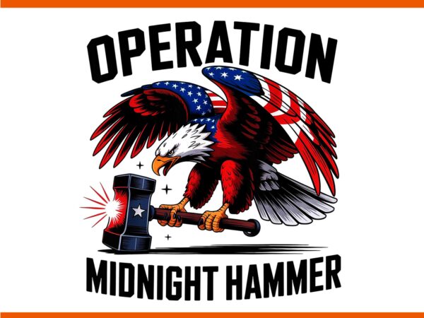 Operation midnight hammer png, operation midnight hammer 4th of july png t shirt design online