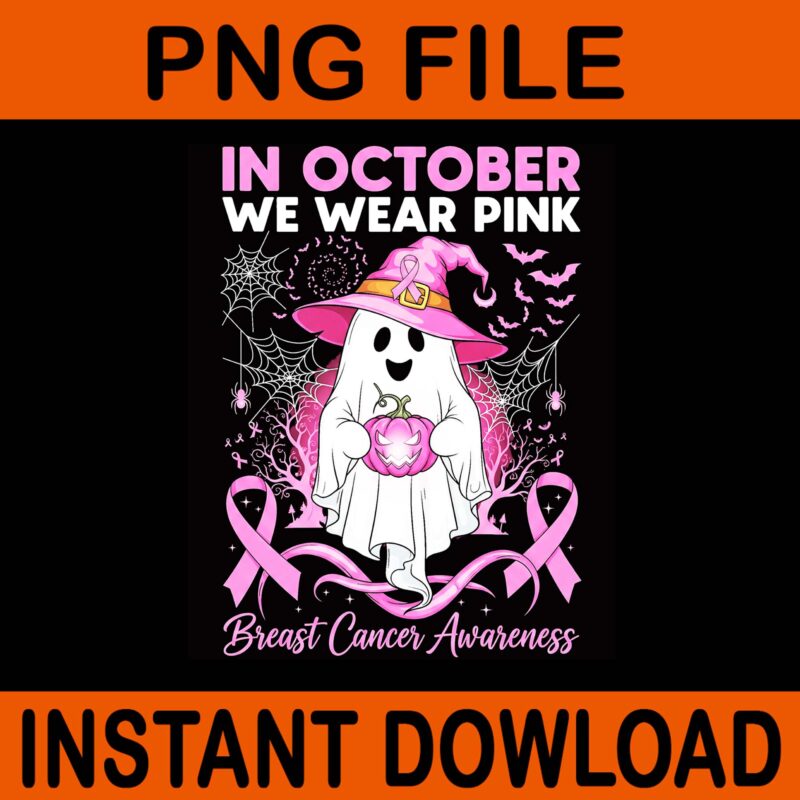 In October We Wear Pink Ghost PNG, Ghost Breast Cancer Awareness Halloween PNG