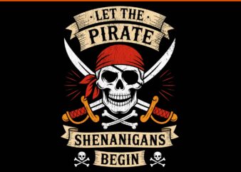 Let The Pirate Shenanigans Begin Halloween Skull PNG, Pirate Skull Halloween PNG