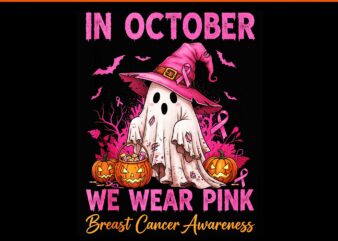 In October We Wear Pink Ghost PNG, Ghost Breast Cancer Awareness Halloween PNG, In October We Wear Pink Breast Cancer Awareness PNG