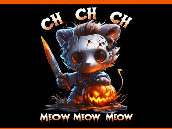 Ch ch ch meow meow meow horror movies halloween png, ch ch ch meow png t shirt vector file