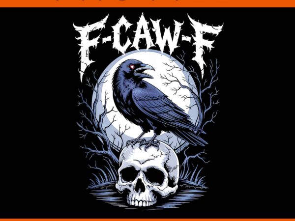 F-caw-f raven gothic crow black bird humor png, f-caw-f raven halloween png t shirt graphic design