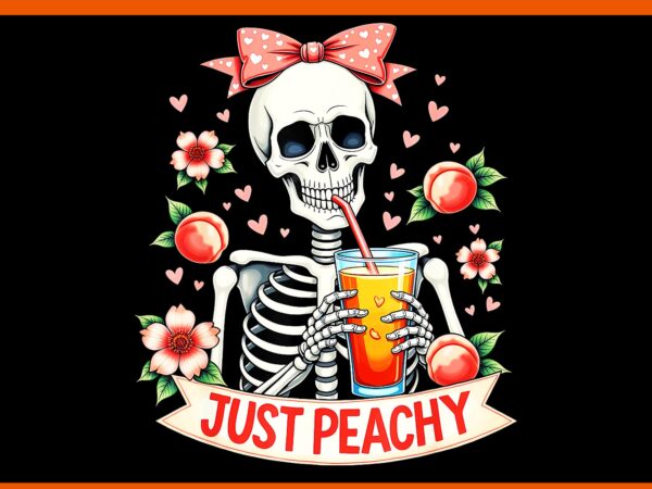 Peach skeleton drinking halloween png, just peachy skeleton halloween png t shirt illustration