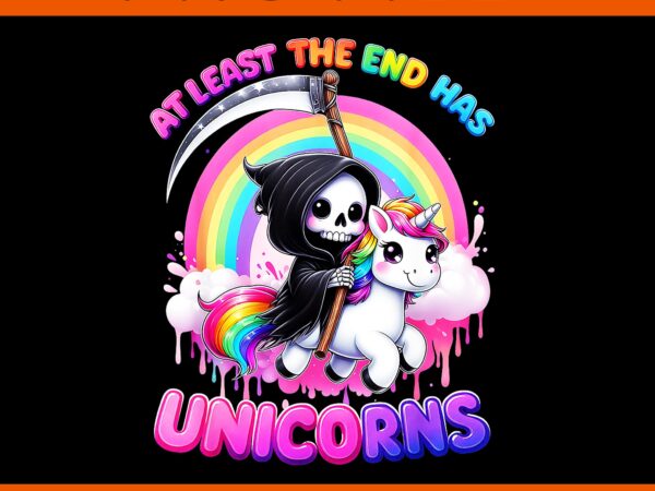 At least the end has unicorns png, cute grim reaper at least the end has unicorns png t shirt vector