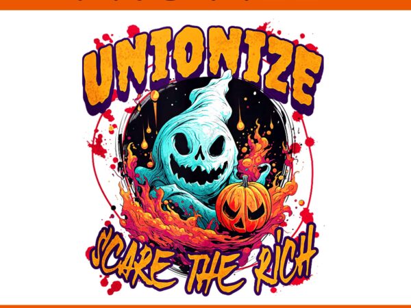 Unionize scare the rich png, unionize halloween png, spooky pro union png t shirt vector graphic
