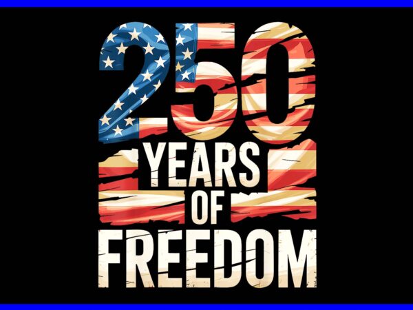 250 years of freedom patriotic usa american flag png